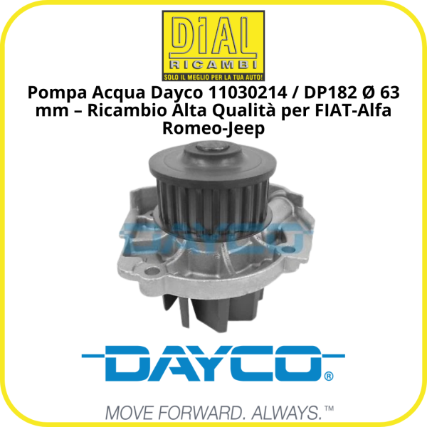 Pompa Acqua Dayco 11030214 / DP182 Ø 63 mm – Ricambio Alta Qualità per FIAT-Alfa Romeo-Jeep